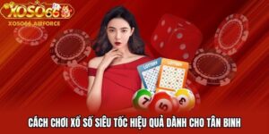 cách chơi xổ số siêu tốc hiệu quả